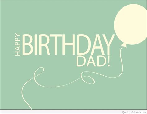 Maybe there are quite a few children who have great fathers, but they don't. Happy birthday dad quotes sayings