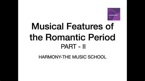 Musical Features Of The Romantic Period Part 2 Youtube