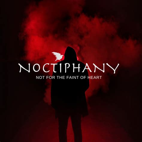 Not For The Faint Of Heart Noctiphany