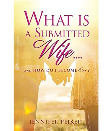 What Is A Submitted Wifeand How Do I Become One Buy What Is A