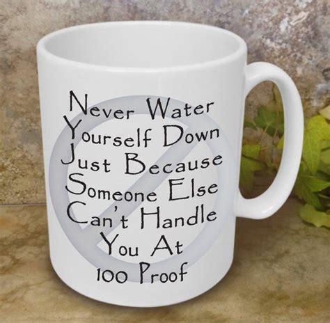 Never Water Yourself Down 100 Proof 11 Oz Mug Affirmations Etsy