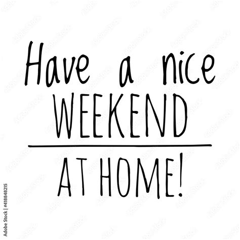 Have A Nice Weekend At Home Lettering Stock Illustration Adobe Stock