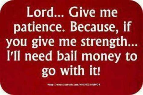 God Give Me Patience Lord Give Me Patience Social Quotes Patience