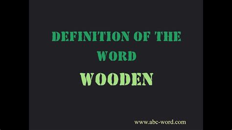 Definition Of The Word Wooden Youtube
