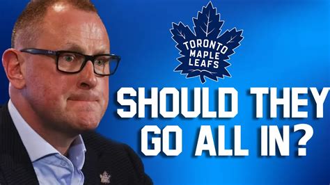 Should The Toronto Maple Leafs Go All In At This Years Trade Deadline