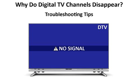 Why Do Digital Tv Channels Disappear Troubleshooting Tips