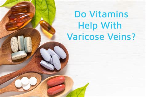 Varicose Veins Do Vitamins Help Hamilton Vascular