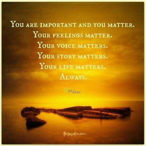 U Matter Always You Are Important You Matter Positive Inspiration