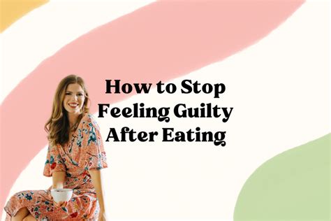 How To Stop Feeling Guilty After Eating