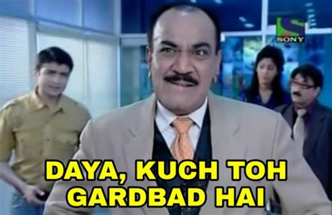 Daya Kuch Toh Gadbad Hai Cid Memes The Best Of Indian Pop Culture And Whats Trending On Web