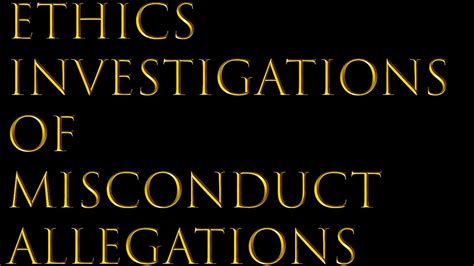Ethics Investigation Of Misconduct Allegations Youtube