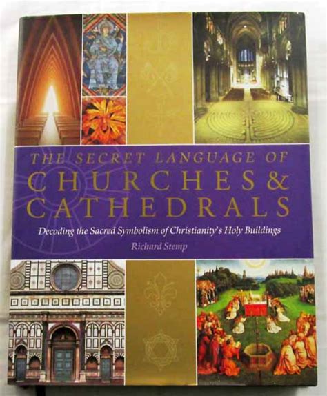 The Secret Language Of Churches And Cathedrals Decoding The Sacred