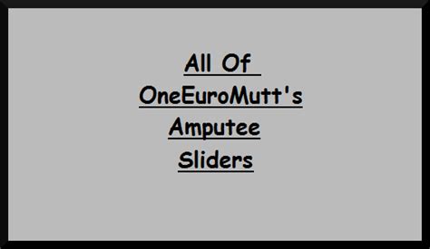 All Of Oneeuromutts Amputee Sliders By Oneeuromutt On Deviantart