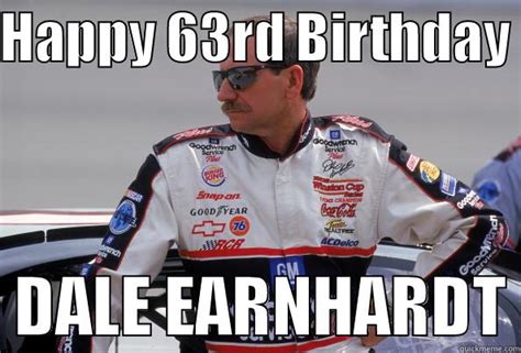 Happy Birthday Dale Earnhardt Quickmeme