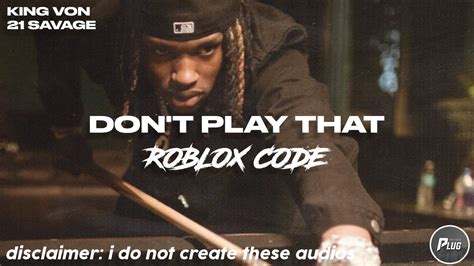 Roblox Id Code King Von Don T Play That Ft Savage Youtube
