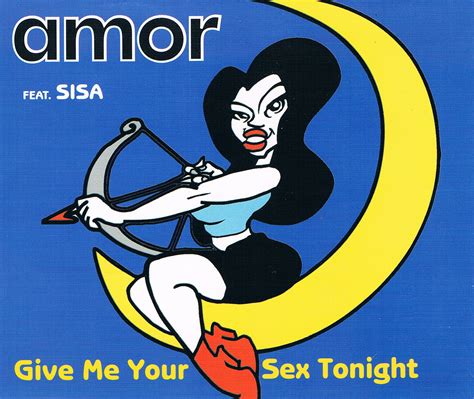 Give Me Your Sex Tonight Single Cd 1999 Von Amor Feat Sisa