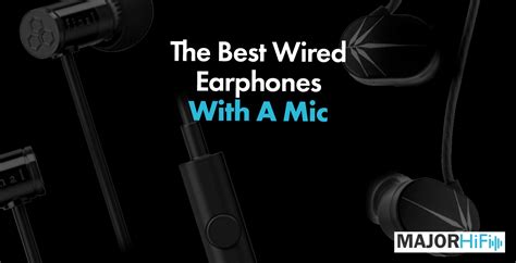 The Best Wired Earphones With A Mic Major Hifi