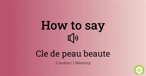 How To Pronounce Cle De Peau Beaute