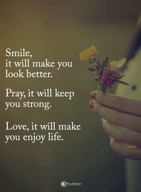 Smile It Will Make You Better Pray It Will Keep You Enjoy Life
