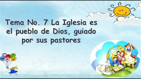 Tema 7 La Iglesia Es El Pueblo De Dios Guiado Por Sus Pastores Youtube