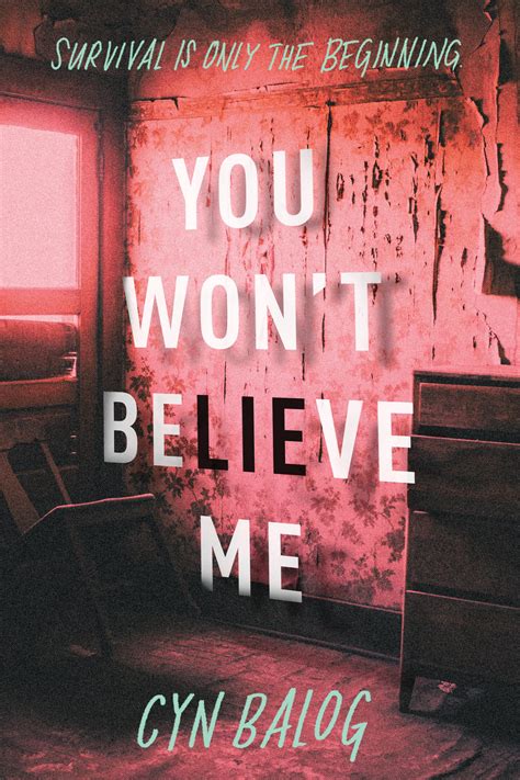 You Wont Believe Me By Cyn Balog Goodreads