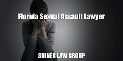 Florida Sexual Assault Lawyer Shiner Law Group