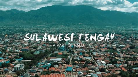 Palu Sulawesi Tengah Sulteng Drone Aerial Video Youtube