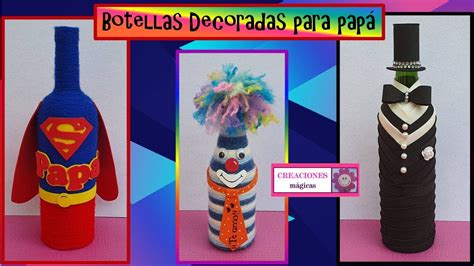 ♥♥diy Como Decorar Botellas Divertidas Para Papá♥creaciones Mágicas♥♥