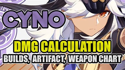 Cyno Dmg Calculation Best Builds Artifact Set And His Weapon Dps