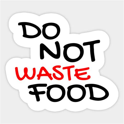 They have to remove food that has expired every day and goes to waste. Do Not Waste Food Foodsharer Quotes Economy Gift - Waste ...