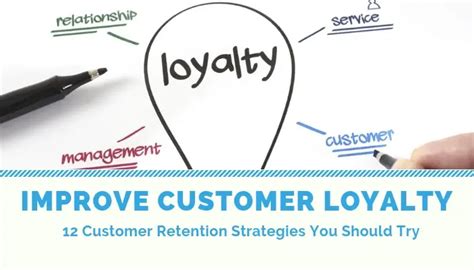 improve customer loyalty 12 customer retention strategies you should try