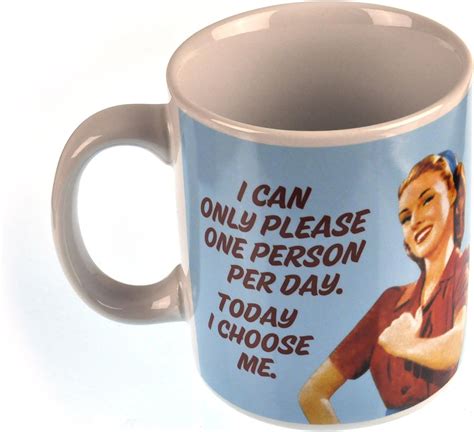 I Can Only Please One Person A Day Today I Choose Me Mug Amazonde