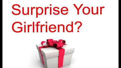 If she hasn't thrown any hints. How to Surprise your girlfriend with a unique gift? - YouTube