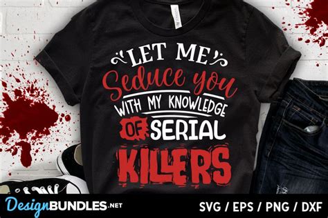 Let Me Seduce You With My Knowledge Of Serial Killers Svg