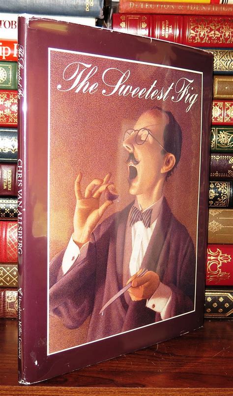 Amy waller, azie tesfai, gabriela quezada bloomgarden and others. Van Allsburg, Chris THE SWEETEST FIG 1st Edition 1st ...