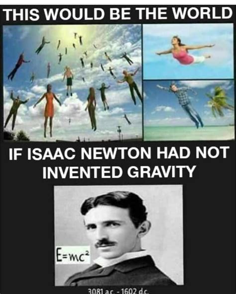 If Isaac Newton Had Not Invented Gravity Troll Science Troll