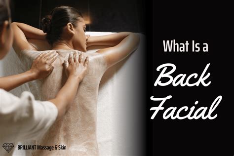 What Is A Back Facial Brilliant Massage And Skin