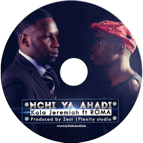 New Music Audio By Kala Jeremiah Ft Roma Nchi Ya Ahadi Download