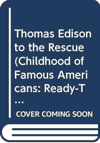 Thomas Edison To The Rescue Childhood Of Famous Americans Ready To