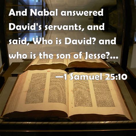 1 Samuel 2510 And Nabal Answered Davids Servants And Said Who Is