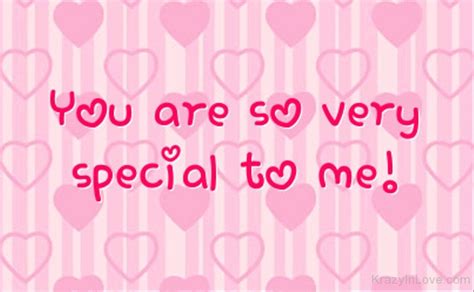 You Are So Very Special To Me