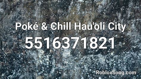 Poké And Chill Hauoli City Roblox Id Roblox Music Codes