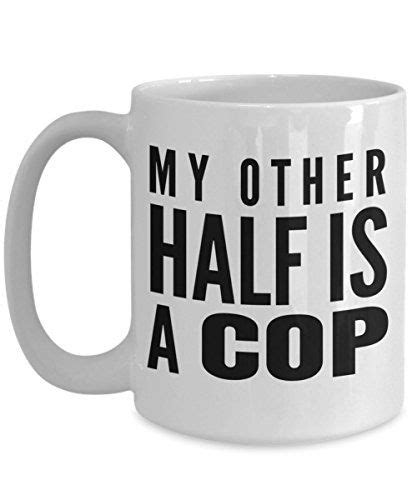 T Police Funny Coffee Mug Police Custom Police Ts 11 Oz White Mug My Other Half Is