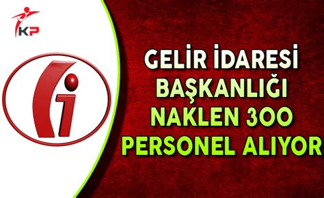 Gelir İdaresi Başkanlığı GİB Naklen 300 Memur Personel Alıyor