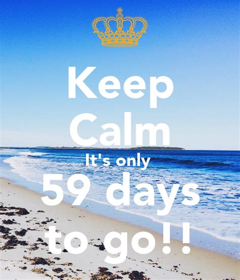 Keep Calm Its Only 59 Days To Go Poster Orchid Keep Calm O Matic