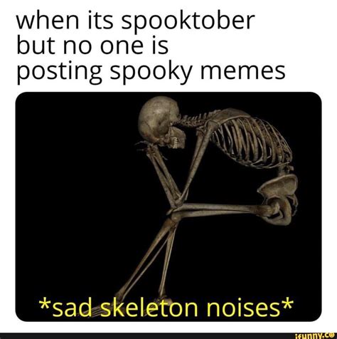 When Its Spooktober But No One Is Posting Spooky Memes Sad