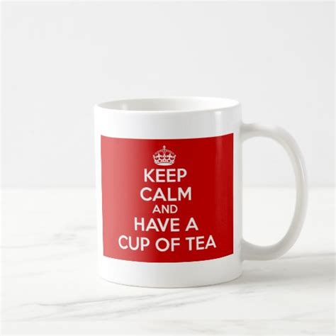 Keep Calm And Have A Cup Of Tea Zazzle