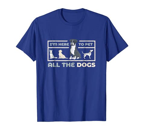 Funny Dog Lover T Shirts Im Here To Pet All The Dogs Tee Petdazz
