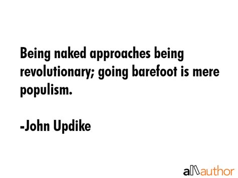 being naked approaches being revolutionary quote