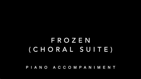 Frozen Choral Suite Piano Accompaniment Youtube